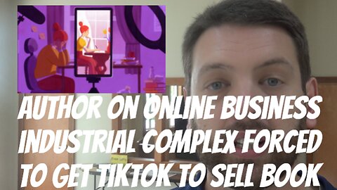 Author On Online Business Industrial Complex Forced To Get TikTok