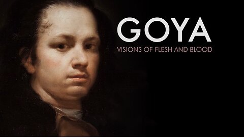 Goya - Visions of Flesh and Blood