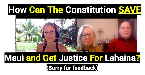 Can Constitution SAVE Maui and Get Justice for Lahaina?