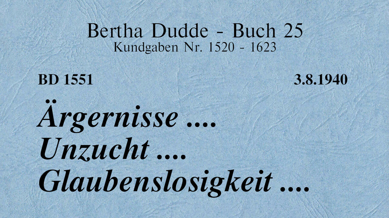 BD 1551 - ÄRGERNISSE .... UNZUCHT .... GLAUBENSLOSIGKEIT ....