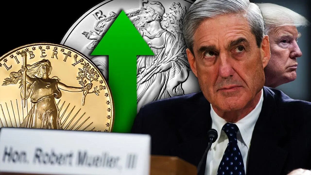 The Mueller Investigation, Politics & Precious Metals