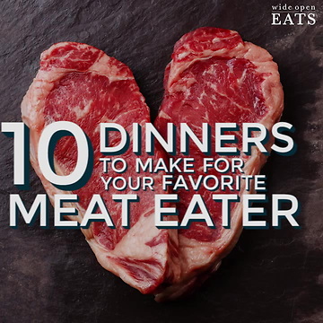 Your Favorite Meat Eater's Favorite Dinners