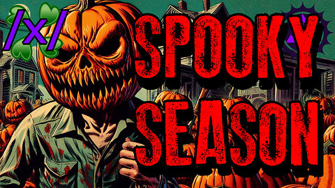 The Spooky Season | 4chan /x/ Paranormal Greentext Stories Thread