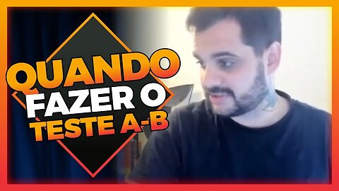 Quando fazer o teste A - B?