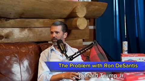 “The Problem With Ron DeSantis” | Donald Trump Jr.