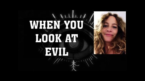 Looking at evil | Why it's necessary | A full spectrum perspective