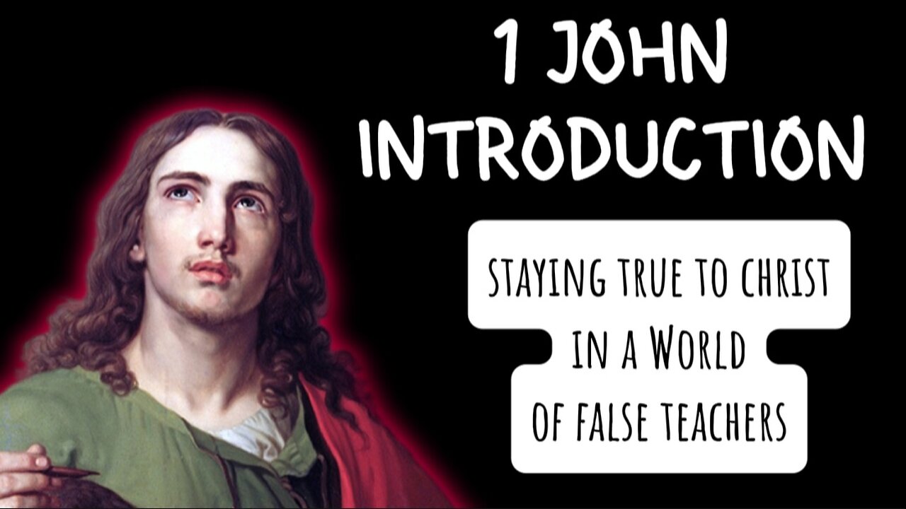 1 John Introduction Sermon: Staying True to Christ in a World of False Teachers