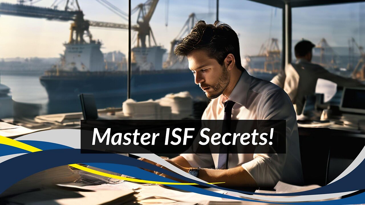 Mastering Trade Compliance: The Key to ISF Compliance Success!