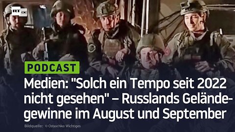 Medien: "Solch ein Tempo seit 2022 nicht gesehen" – Russlands Geländegewinne im August und September