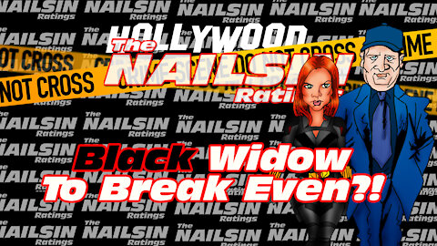 The Nailsin Ratings: Black Widow To Break Even?!