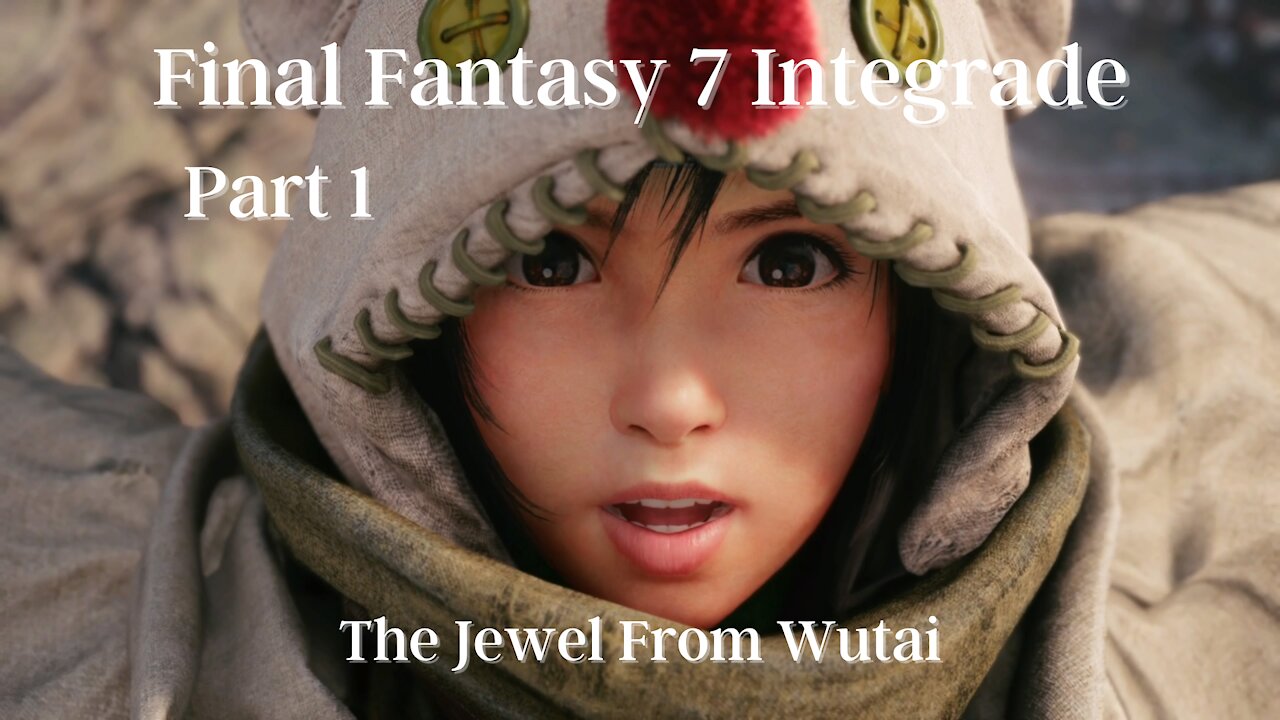 Final Fantasy 7 Remake Integrade Part 1 : The Jewel From Wutai