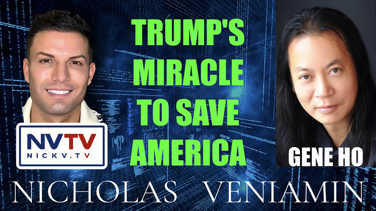Nicholas Veniamin Discusses Trump's Miracle To Save America with Gene Ho