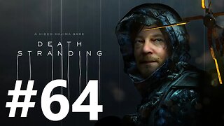 Death Stranding Play Through Part 64