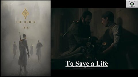 The Order: 1886 (Chapter 15) - To Save a Life