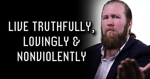 Live Truthfully, Lovingly & Nonviolently