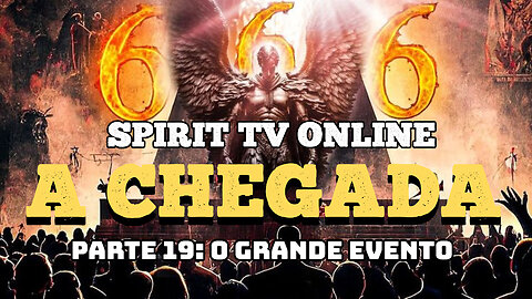 A Chegada - Parte 19: O Grande Evento