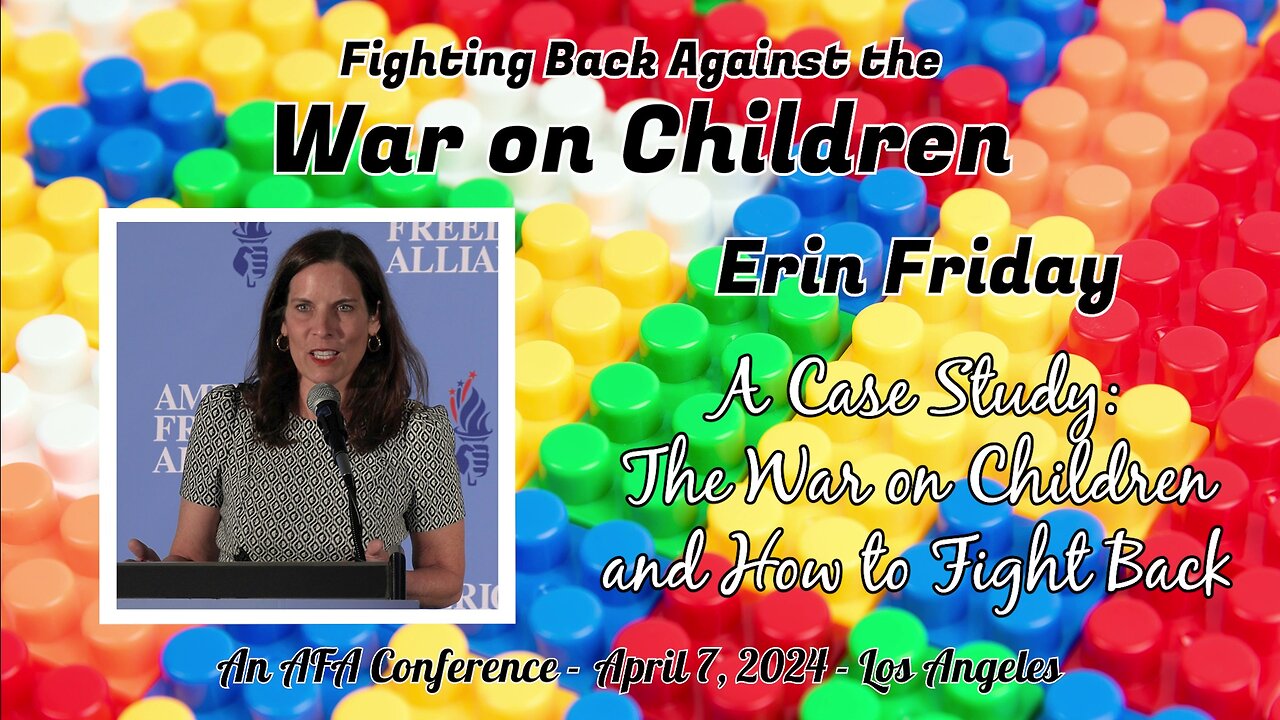 Erin Friday - A Case Study: The War on Children and How to Fight Back