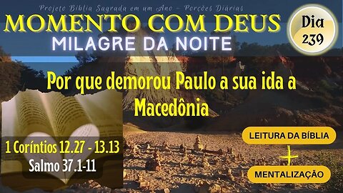 MOMENTO COM DEUS - MILAGRE DA NOITE - Dia 239/365 #biblia