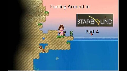 Fooling Around in Starbound Pt. 4