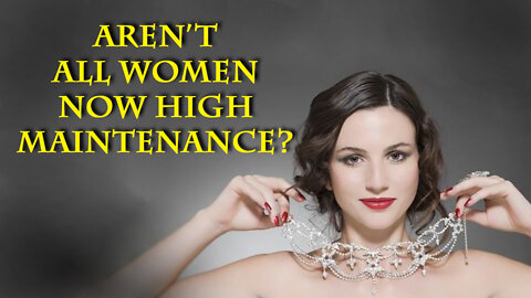 While not ALL women, aren't many now just taking more than they give?