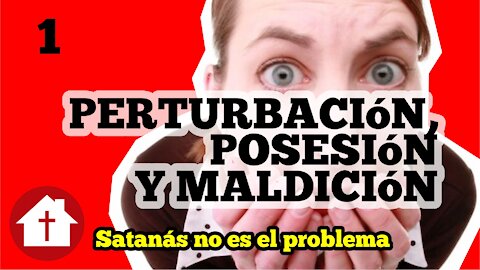 Liberación 1: Satanás no es el problema
