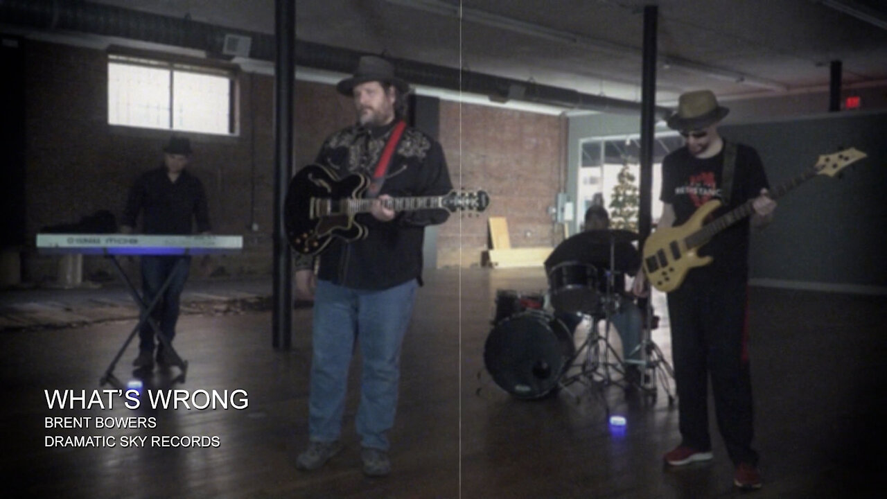 What's Wrong - words & music Brent Bowers