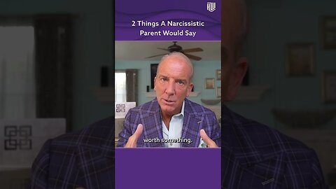 2 Things A Narcissistic Parent Would Say