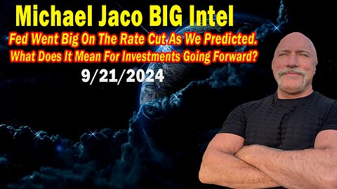 Michael Jaco BIG Intel Sep 21: "What Does It Mean For Investments Going Forward?"
