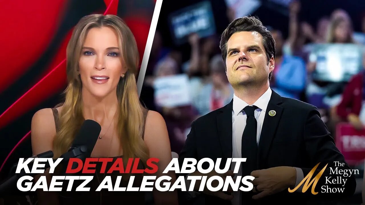 Megyn Kelly: Salacious Allegations Against Matt Gaetz; Reveals Key Details Ignored