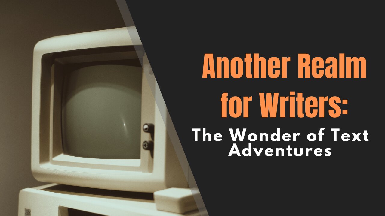 Another Realm for Writers: The Wonder of Text Adventures - Writing Today