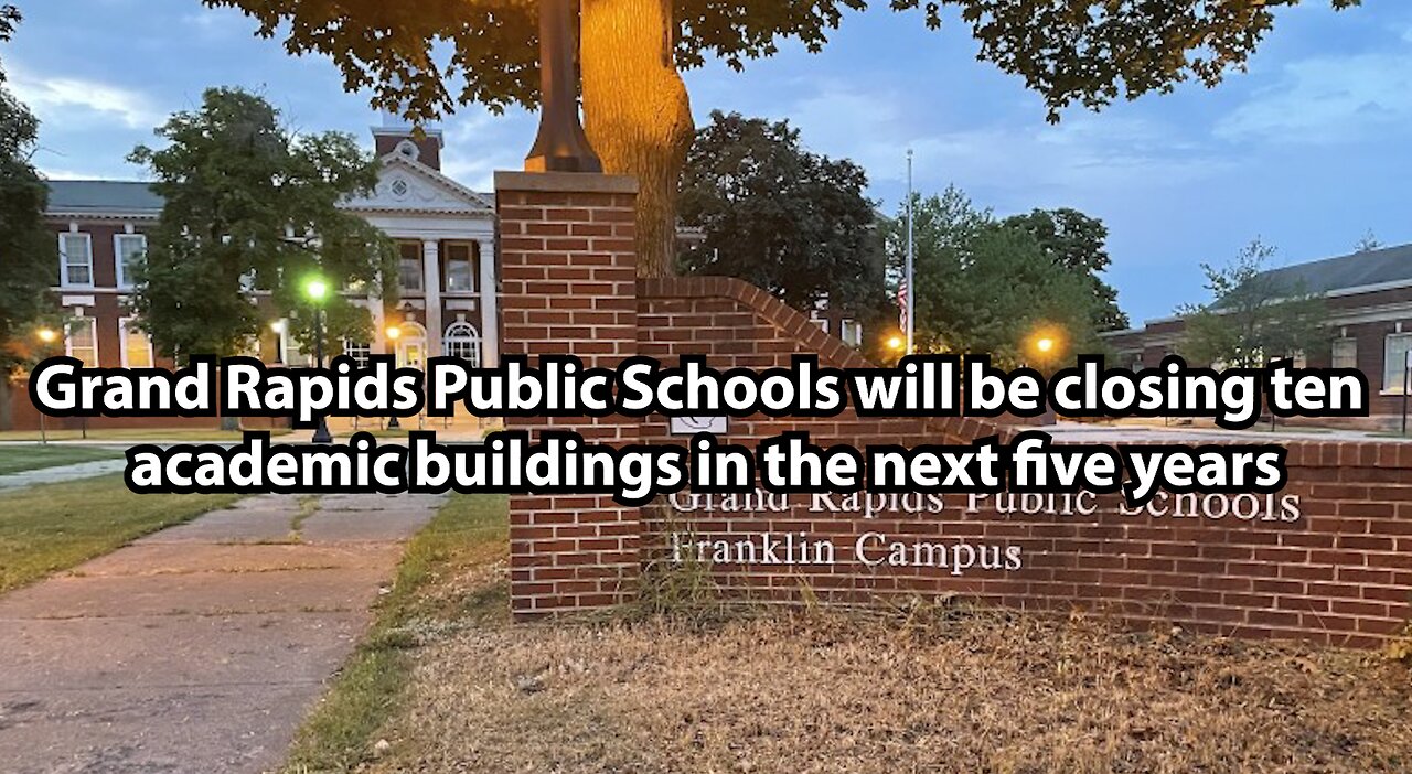 Grand Rapids Public Schools will be closing ten academic buildings in the next five years