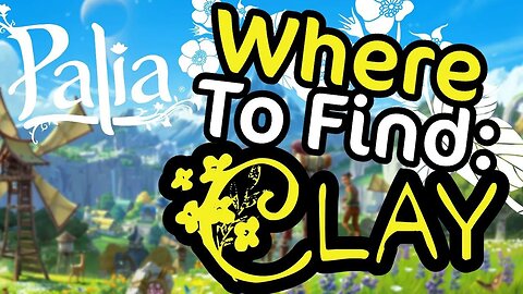 Palia Where to Find Clay