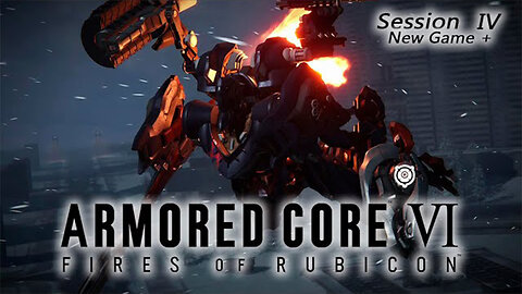 Sparing The Wallet Walker | Armored Core VI: Fires of Rubicon - New Game + (Session IV)