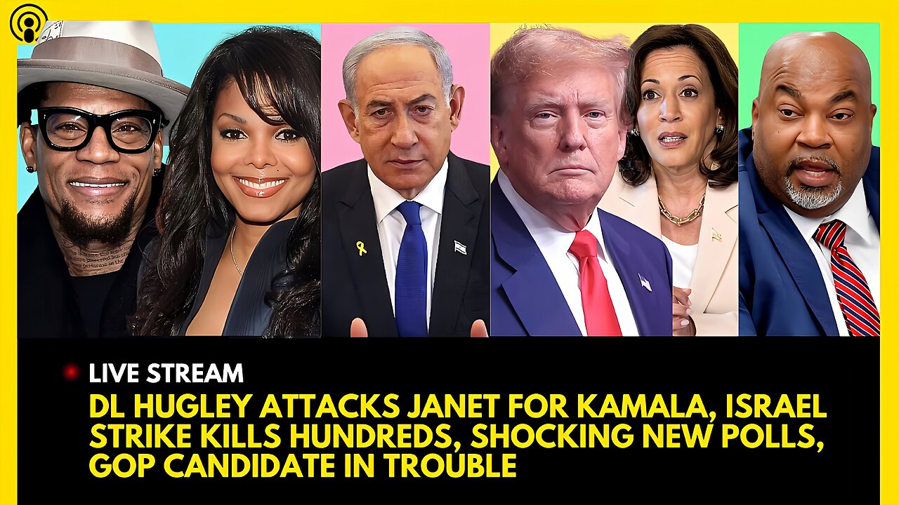 DL HUGLEY ATTACKS JANET JACKSON FOR KAMALA, ISRAEL STRIKES LEBANON, TRUMP SURGES, GOP IN TROUBLE