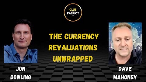 Jon Dowling & Dave Mahoney The Currency Revaluations Unwrapped