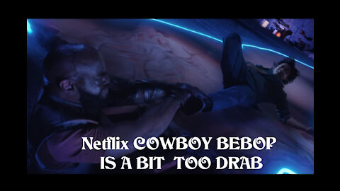 Netflix Cowboy Bebop is a bit droll