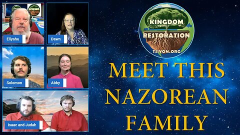 Kingdom Foundations - Kingdom Restoration: Meet This Nazorean Family