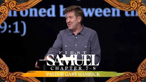 Verse by Verse Bible Study | 1 Samuel 7-8 | Gary Hamrick