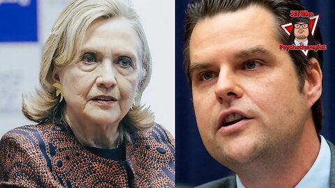 Matt Gaetz Finds Skeleton in Hillary Clinton’s Closet, Demands ‘Criminal Culpability’