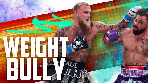 Is Jake Paul a weight bully?