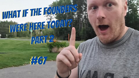 #67-What If The Founders Were Here Today? Part 2