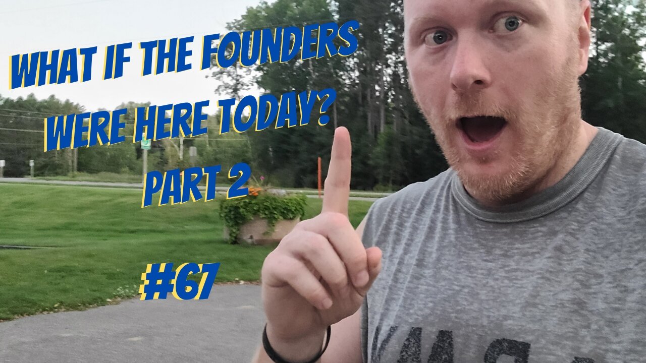 #67-What If The Founders Were Here Today? Part 2