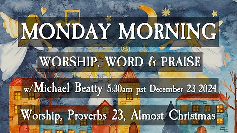 🌟MONDAY MORNING - ✝️Christmas Eve Eve🕊️