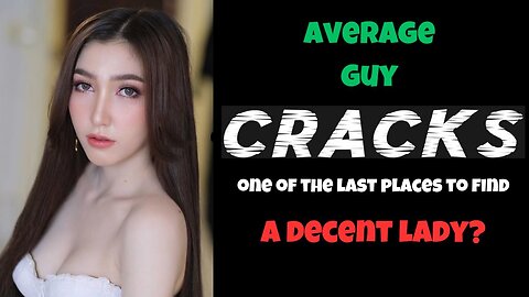 Has this average guy cracked the code for the good remaining women left in the world?
