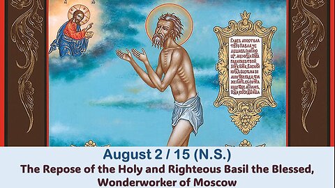 The Lives of Saints: August 2/15 (N.S.) The Repose of the Holy and Righteous Basil the Blessed