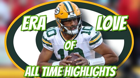 Jordan Love All Time Highlights (2017-2022)