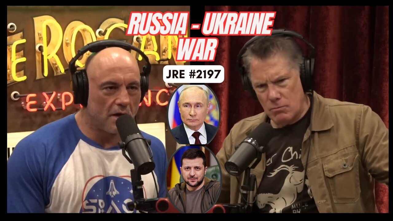 JRE #2197: Russia-Ukraine War [Uncensored]