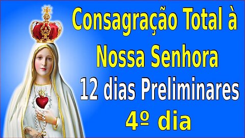 ORAÇÕES DE CONSAGRAÇÃO - 12 dias - 4º dia