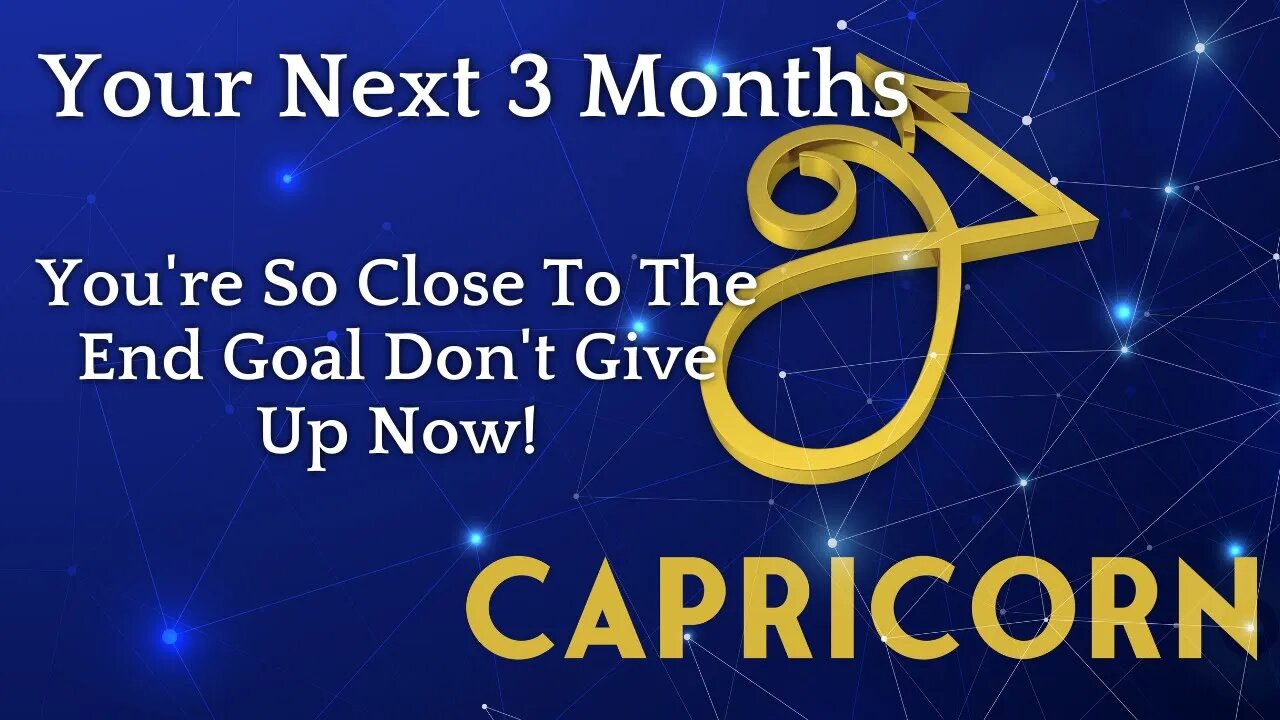 Capricorn Tarot Reading | You're So Close To The End Goal Don't Give Up Now! Your Next 3 Months
