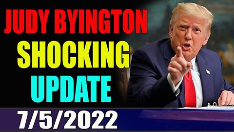 RESTORED REPUBLIC VIA A GCR & JUDY BYINGTON INTEL UPDATE TODAY 07/05/2022